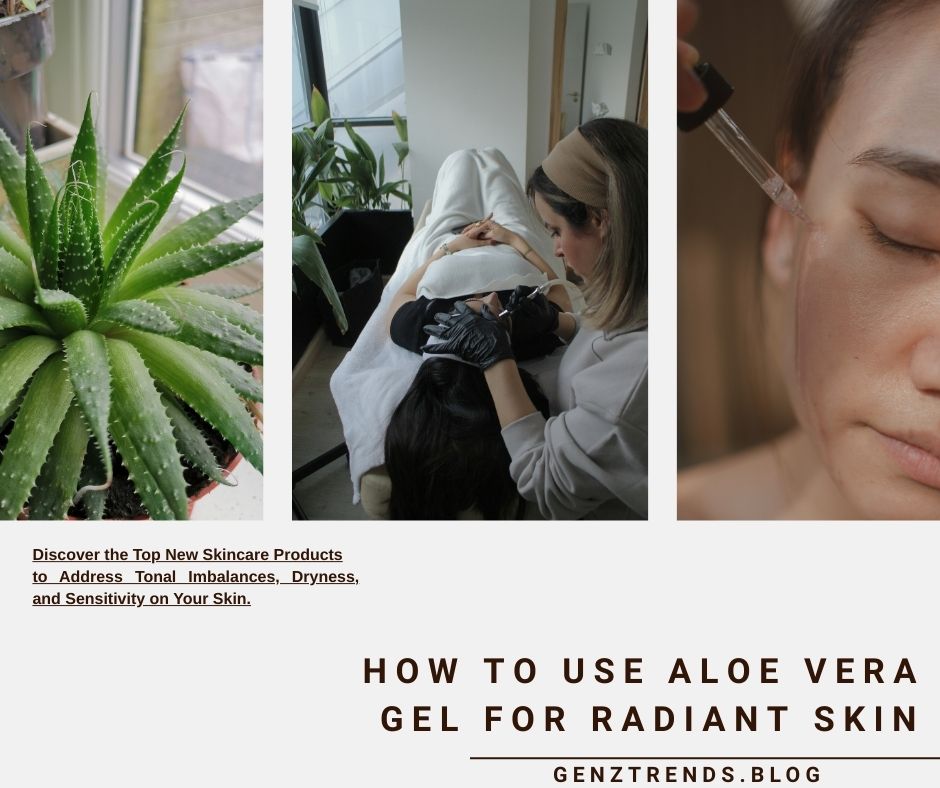 How to Use Aloe Vera Gel for Radiant Skin
